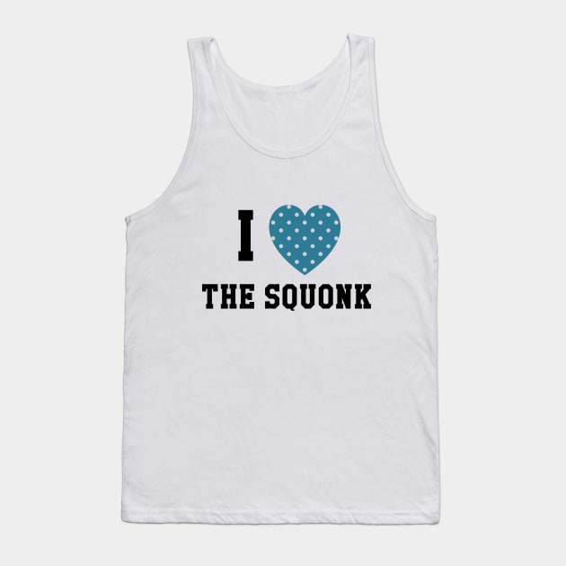 I heart the squonk Tank Top by themanyartsofknight